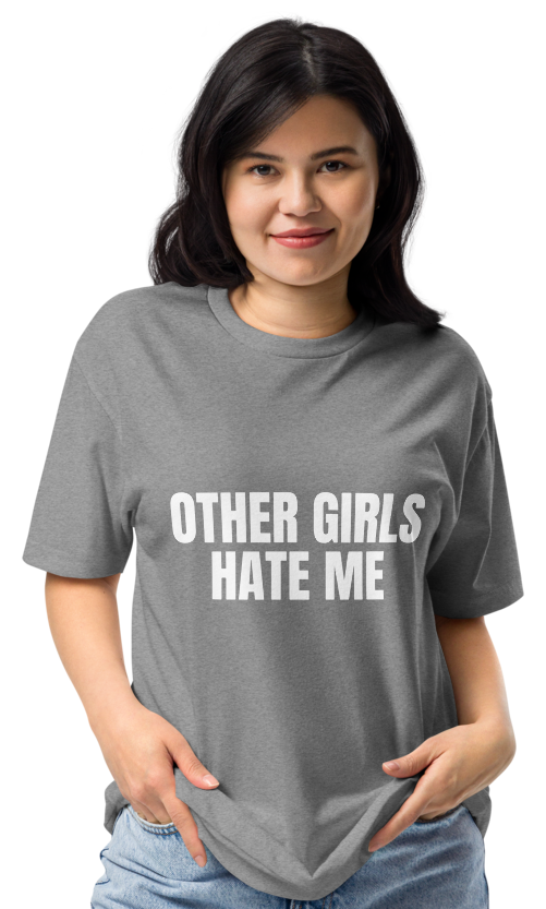 Heather gray tee: Other girls hate me